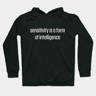 Sensivity is a form of intelligence Hoodie